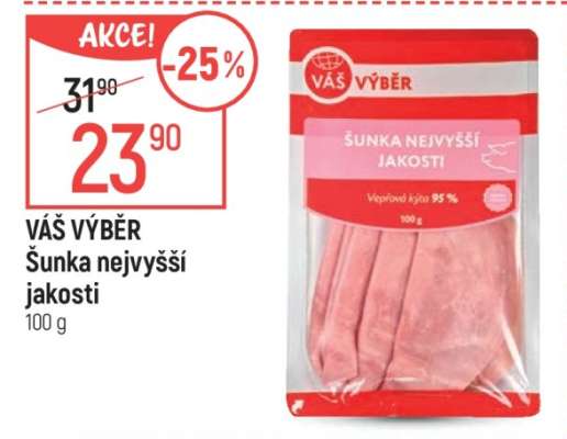 Váš výběr Šunka nejvyšší jakosti