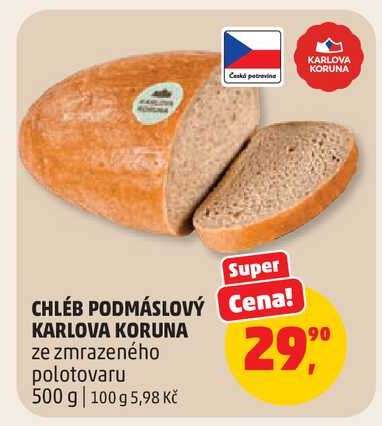 CHLÉB PODMÁSLOVÝ KARLOVA KORUNA